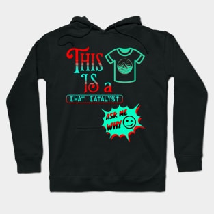 THIS IS A CHAT CATALYST WITH A SHIRT DESIGN ADDED AS PART OF THE DESIGN. Hoodie